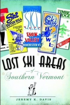 Lost Ski Areas of Southern Vermont - Book  of the Lost Series