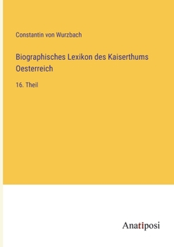 Paperback Biographisches Lexikon des Kaiserthums Oesterreich: 16. Theil [German] Book