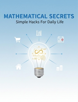 Paperback Mathematical Secrets: Simple Hacks For Daily Life Book