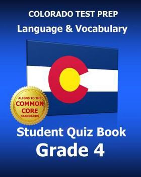 Paperback COLORADO TEST PREP Language & Vocabulary Student Quiz Book Grade 4: Covers the Common Core State Standards Book
