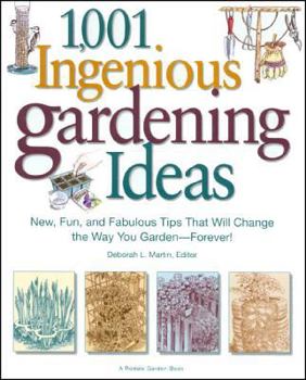 Hardcover 1,001 Ingenious Gardening Ideas: New, Fun and Fabulous That Will Change the Way You Garden - Forever! Book