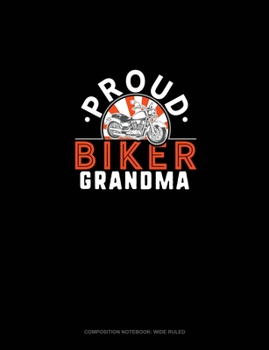 Proud Biker Grandma: Composition Notebook: Wide Ruled