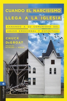 Paperback Cuando El Narcisismo Llega a la Iglesia: Sanando a Su Comunidad del Abuso Emocional Y Espiritual [Spanish] Book