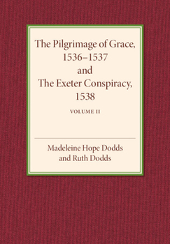 Paperback The Pilgrimage of Grace 1536-1537 and the Exeter Conspiracy 1538: Volume 2 Book