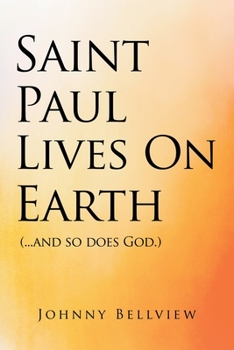 Paperback Saint Paul Lives on Earth: (...and so does God.) Book