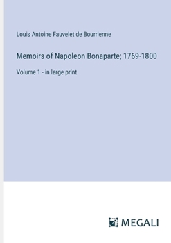 Paperback Memoirs of Napoleon Bonaparte; 1769-1800: Volume 1 - in large print Book