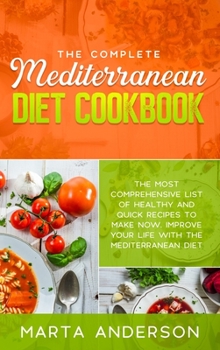 Hardcover The Complete Mediterranean Diet Cookbook: The most comprehensive list of healthy and quick recipes to make now. Improve your life with the Mediterrane Book