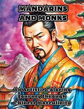 Mandarins and Monks: An Artistic Coloring Journey through Chinese Masculinity
