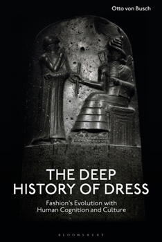 The Deep History of Dress: Fashion's Evolution with Human Cognition and Culture