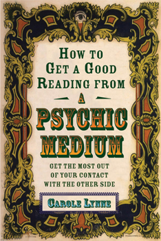 Paperback How to Get a Good Reading from a Psychic Medium: Get the Most Out of Your Contact with the Other Side Book