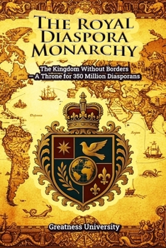 Paperback The Royal Diaspora Monarchy: The Kingdom without Borders – A Throne for 350 Million Diasporans Book