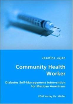 Paperback Community Health Worker - Diabetes Self-Management Intervention for Mexican Americans Book