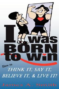 Paperback I Was Born to Win: How to Think It, Say It, Believe It, & LIVE It! Book