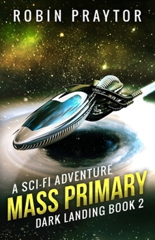 Mass Primary: A Space Adventure - Book #2 of the Dark Landing