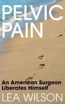 Paperback Pelvic Pain: An American Surgeon Liberates Himself Book
