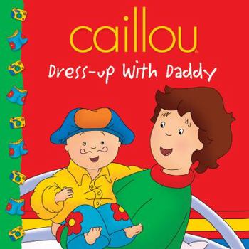 Paperback Caillou: Dress-Up with Daddy Book