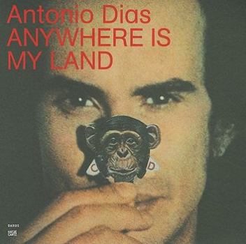 Paperback Antonio Dias: Anywhere Is My Land Book