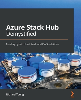 Paperback Azure Stack Hub Demystified: Building hybrid cloud, IaaS, and PaaS solutions Book