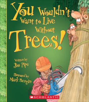 Paperback You Wouldn't Want to Live Without Trees! (You Wouldn't Want to Live Without...) Book
