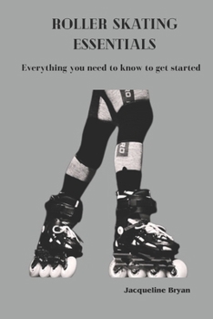 Paperback Roller Skating Essentials: Everything you need to know to get started Book