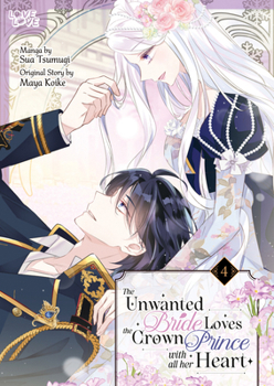 Paperback The Unwanted Bride Loves the Crown Prince with All Her Heart, Volume 4 Book