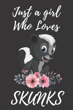 Paperback Skunks composition notebook Gifts: Just a girl who loves Skunks./Skunk Notebook Journal 6"*9" 120 pages Matte-Blank Wide Ruled Paper - Funny Skunks Ac Book