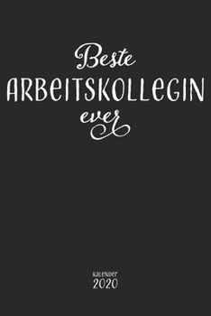 Paperback Beste Arbeitskollegin ever Kalender 2020: Jahresplaner, Monatsplaner, Wochenplaner und Notizbuch in einem f?r 53 Wochen Geschenk zum Jubil?um Firmenju [German] Book