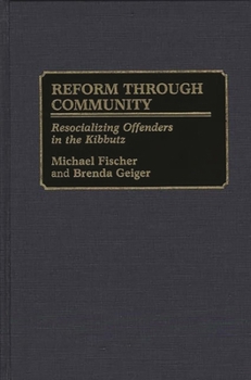 Hardcover Reform Through Community: Resocializing Offenders in the Kibbutz Book