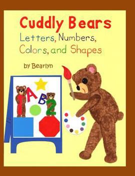 Paperback Cuddly Bears Letters, Numbers, Colors, and Shapes: Includes Uppercase/Lowercase Alphabet and Counting 1-20 Book