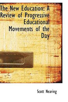 Paperback The New Education: A Review of Progressive Educational Movements of the Day Book
