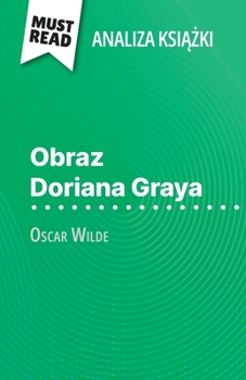 Paperback Obraz Doriana Graya ksi&#261;&#380;ka Oscar Wilde (Analiza ksi&#261;&#380;ki): Pelna analiza i szczególowe podsumowanie pracy [Polish] Book