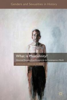 What Is Masculinity? - Book  of the Genders and Sexualities in History
