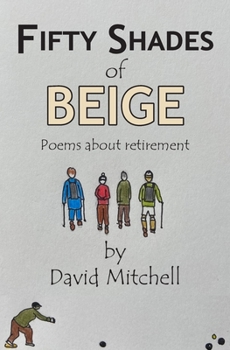 Paperback Fifty Shades of Beige: Poems about retirement Book