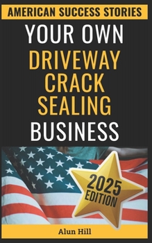 Paperback Your Own Driveway Crack Sealing Business: Cracks to Riches: An American Grit Story Book