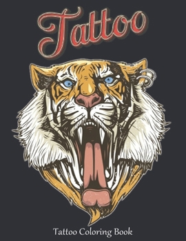 Tattoo Coloring Book: An Adult Coloring Book Amazing Gift for Tattoo Lovers 50 One Sided Tattoos Awesome and Relaxing Tattoo Designs for Men and Women ... Modern and Traditional Tattoo Coloring