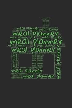 Paperback Meal Planner: Make Your Week Easy By Planning Your Weekly Meals - Meal Planning with Grocery List - Green House Cover Theme Book