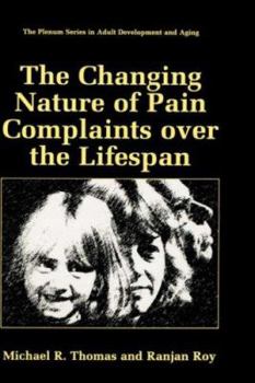 Hardcover The Changing Nature of Pain Complaints Over the Lifespan Book