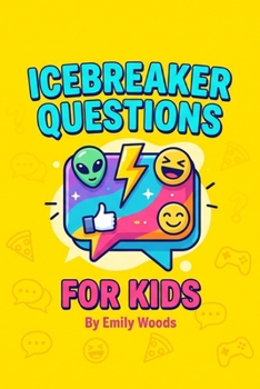 Icebreaker Questions for Kids: 250 Fun Prompts to Spark Conversations, Make New Friends, and Laugh Out Loud (Ages 8-12)