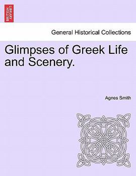 Paperback Glimpses of Greek Life and Scenery. Book