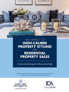 The Impact of High Calibre Property Styling on Residential Property Sales: An Australian Retrospective Observational Study