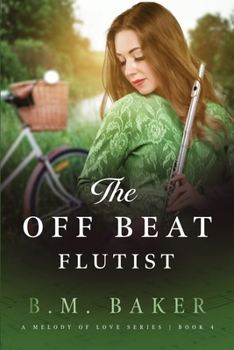 The Off Beat Flutist: A Melody of Love Novel 4 - Book #4 of the A Melody of Love