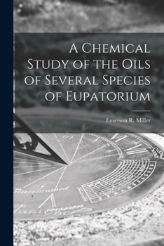 Paperback A Chemical Study of the Oils of Several Species of Eupatorium Book
