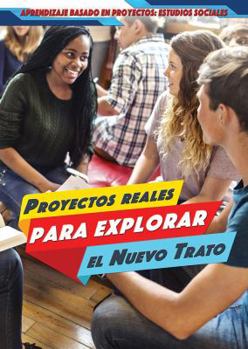Library Binding Proyectos Reales Para Explorar El Nuevo Trato (Real-World Projects to Explore the New Deal) [Spanish] Book