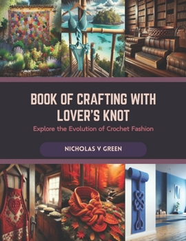 Book of Crafting with Lover's Knot: Explore the Evolution of Crochet Fashion