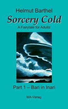 Paperback Sorcery Cold: A Fairytale for Adults - Part 1 - Bari in Inari Book