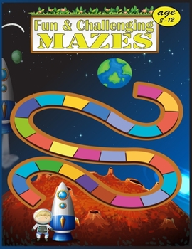 Paperback Fun & Challenging Mazes age 8-12: Mazes Activity Book For Kids - 8-10,10-12 - Great for Developing Problem Solving Skills, Spatial Awareness, and Crit Book
