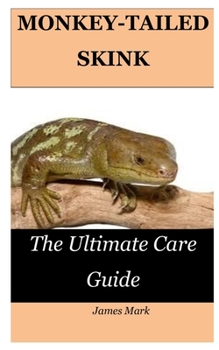 Paperback Monkey-Tailed Skink: The Ultimate Care Guide Book