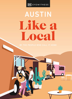 Hardcover Austin Like a Local: By the People Who Call It Home Book