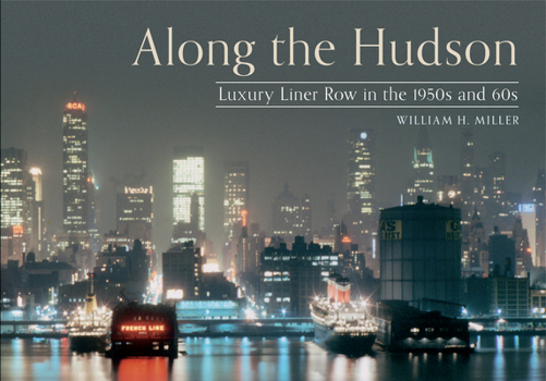 Paperback Along the Hudson: Luxury Liner Row in the 1950s and 60s Book