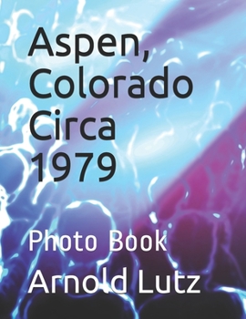 Aspen, Colorado Circa 1979: Photo Book